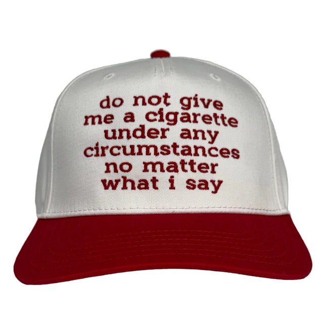 Do Not Give Me A Cigarette Custom Embroidered Hat