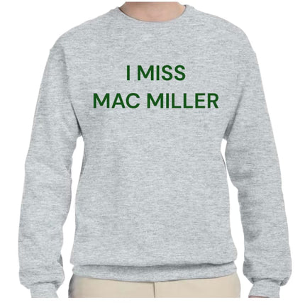 Custom order I miss Mac Miller on a ash gray Crew Neck in green thread size medium custom embroidery