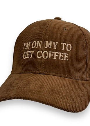 I’M ON MY TO GET COFFEE HAT Custom Embroidered