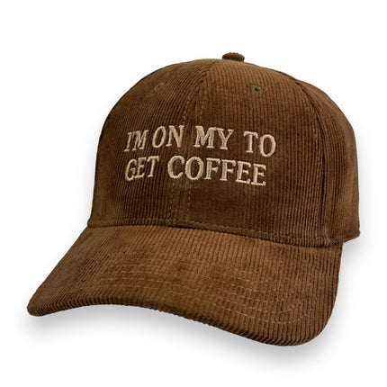 I’M ON MY TO GET COFFEE HAT Custom Embroidered
