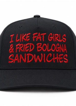 I Like Fat Girls & Fried Bologna Sandwiches Hat