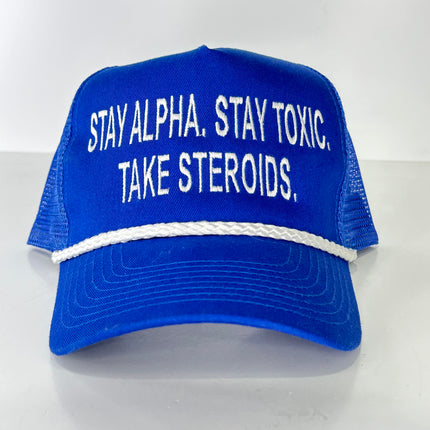 Stay alpha stay toxic take steroids on a blue mesh trucker rope hat collab Sean Barrett Custom Embroidered