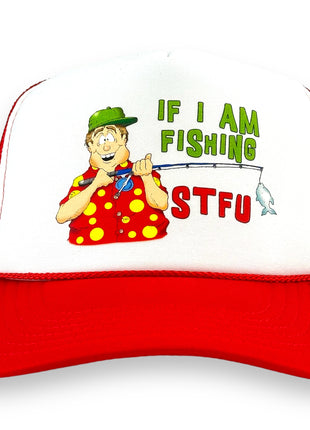 IF I AM FISHING STFU HAT Custom PRINT Trucker Cap