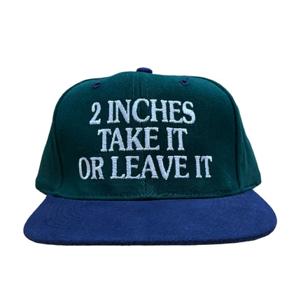 2 INCHES TAKE IT OR LEAVE IT FUNNY STRAPBACK CAP Green Mid Crown HAT Custom Embroidered