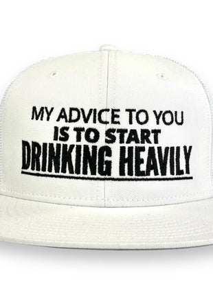MY ADVICE TO YOU IS TO START DRINKING HEAVILY HAT Custom Embroidered