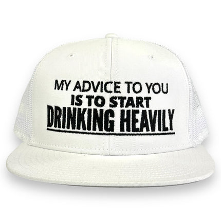 MY ADVICE TO YOU IS TO START DRINKING HEAVILY HAT Custom Embroidered