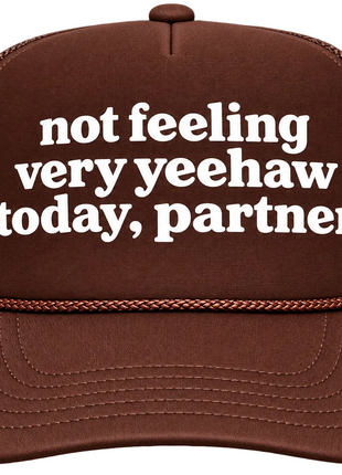 Not Feeling Very Yeehaw Today Partner Custom Printed Hat