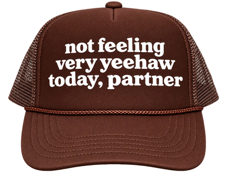Not Feeling Very Yeehaw Today Partner Custom Printed Hat