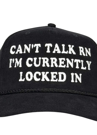 Can’t Talk RN I’m Currently Locked In Hat Custom Embroidered