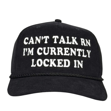 Can’t Talk RN I’m Currently Locked In Hat Custom Embroidered