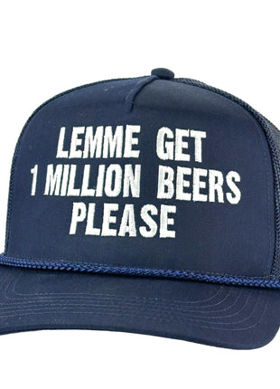 LEMME GET 1 MILLION BEERS PLEASE Trucker Funny Beer Hat Custom Embroidered