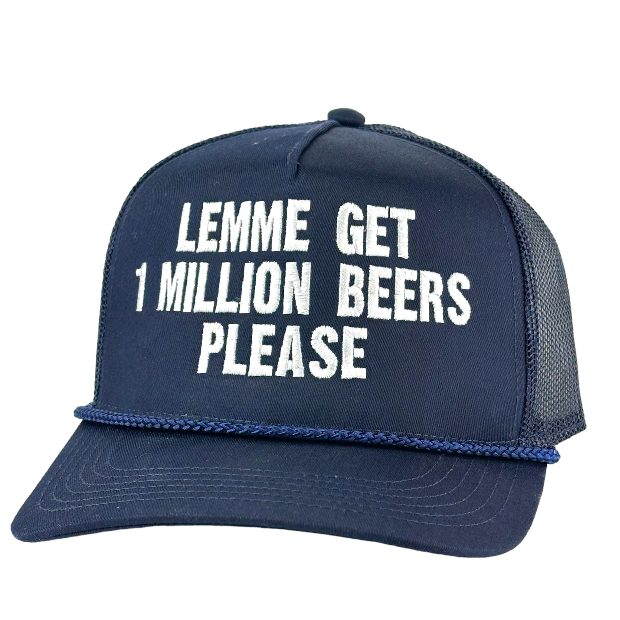 LEMME GET MILLION BEERS PLEASE Trucker Funny Beer Hat Custom