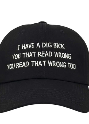 I Have a Dig Bick Hat Custom Embroidered