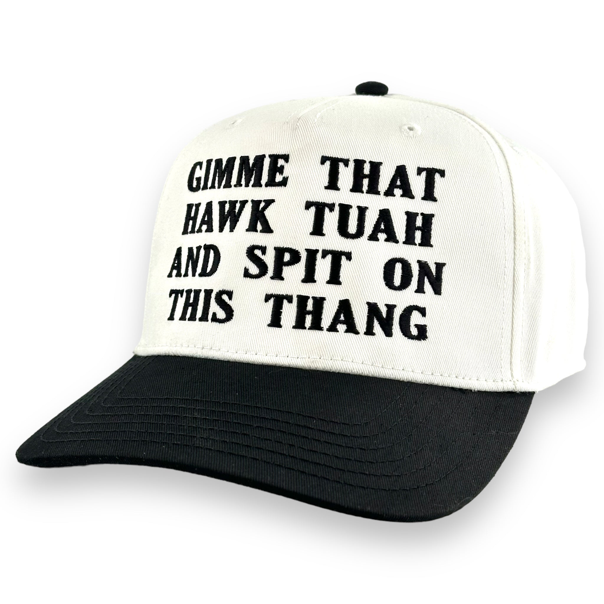 hauck to spit on that thing GIMME THAT HAWK TUAH AND SPIT ON THIS THANG HAT Custom Embroidered Girl Meme