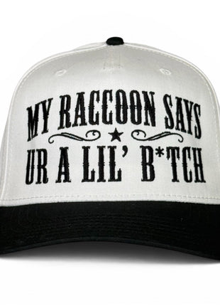 My Raccoon Says Ur A Lil’ B*tch Funny Hat