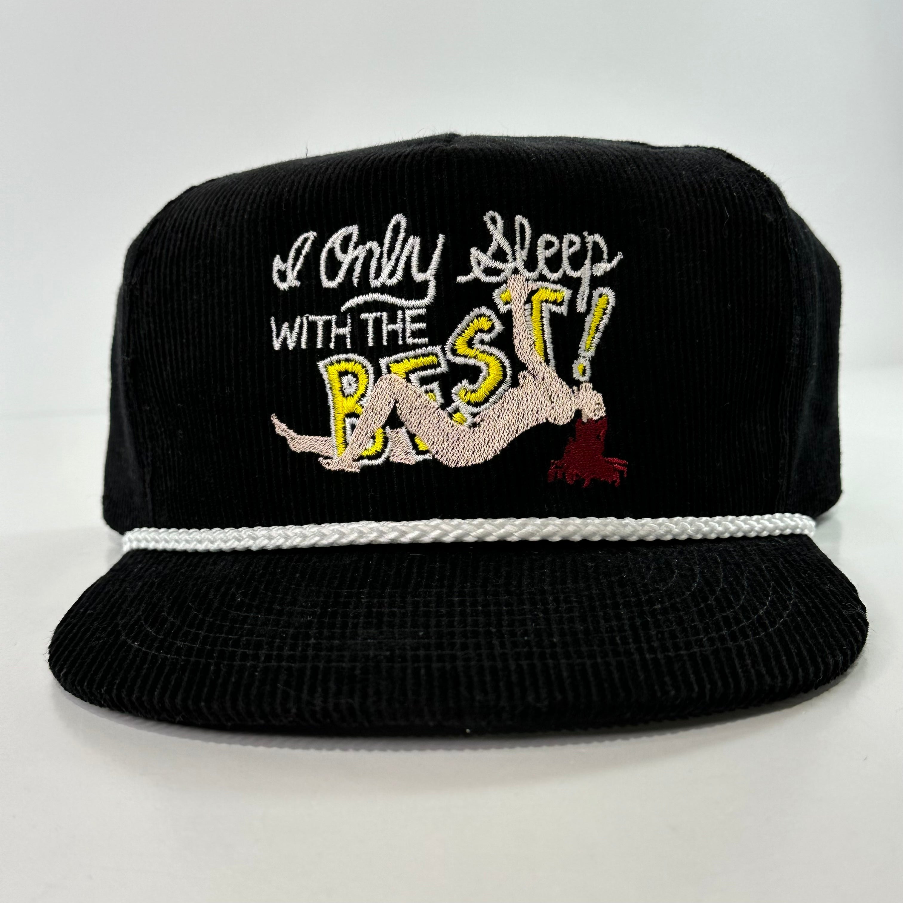 I ONLY SLEEP WITH THE BEST Funny Hat White Rope Black  Corduroy