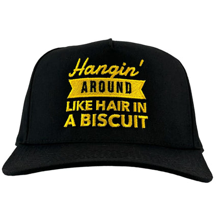 Hangin around like hair in a biscuit on a black SnapBack hat cap custom embroidery Collab Justin Stagner Southern Grandpa