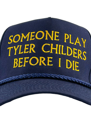 Someone Play Tyler Childers Before I Die Hat Custom Embroidered