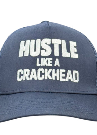 Hustle Like A Crackhead Custom Embroidered Hat