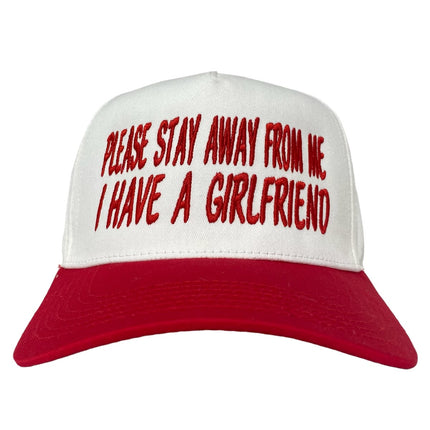 PLEASE STAY AWAY FROM ME I HAVE A GIRLFRIEND White/red Midcrown Snapback Custom Embroidered Cap Hat