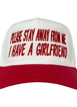 PLEASE STAY AWAY FROM ME I HAVE A GIRLFRIEND White/red Midcrown Snapback Custom Embroidered Cap Hat