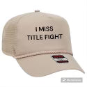 Custom order I Miss Title Fight on a tan mesh rope snap back hat cap