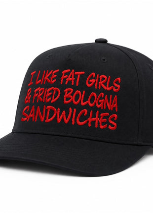 I Like Fat Girls & Fried Bologna Sandwiches Hat