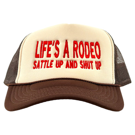 LIFE'S A RODEO SATTLE UP AND SHUT UP Mesh Trucker HAT Custom Embroidered