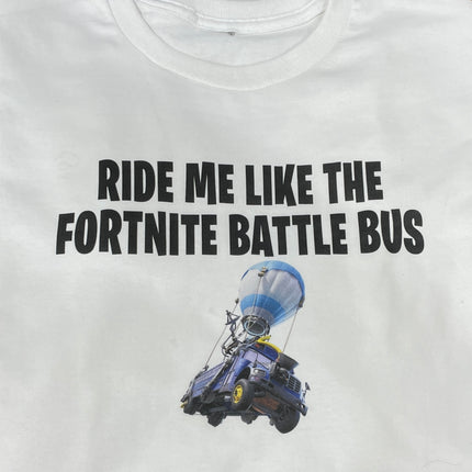 Ride me like the fortnite battle bus custom printed t-shirt