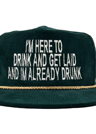IM HERE TO DRINK AND GET LAID AND IM ALREADY DRUNK SnapBack Cap Funny DRINKING HAT Custom Embroidered