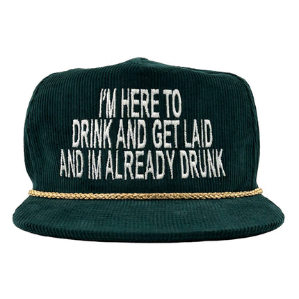 IM HERE TO DRINK AND GET LAID AND IM ALREADY DRUNK SnapBack Cap Funny DRINKING HAT Custom Embroidered