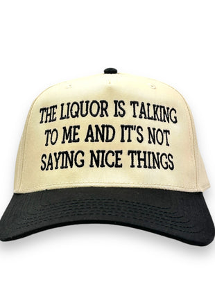 The Liquor is Talking To Me Embroidery Hat