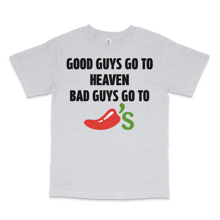 Good Guys Go To Heaven Bad Guys Go To Chilis Custom Printed T-Shirt