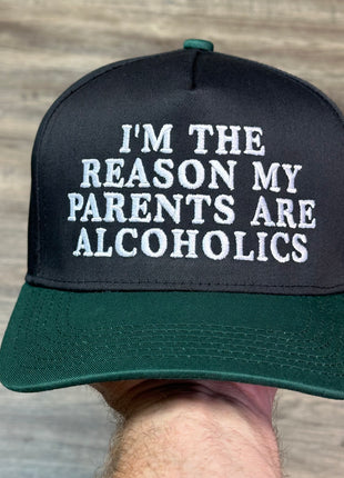 IM THE REASON MY PARENTS ARE ALCOHOLICS HAT Custom Embroidery