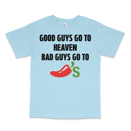 Good Guys Go To Heaven Bad Guys Go To Chilis Custom Printed T-Shirt