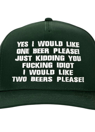 Yes I Would Like One Beer Please Custom Embroidered Hat