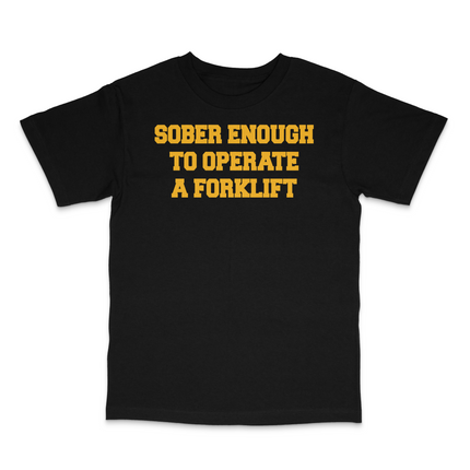 Sober Enough To Operate A Forklift Custom Printed T-Shirt