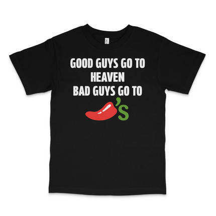Good Guys Go To Heaven Bad Guys Go To Chilis Custom Printed T-Shirt