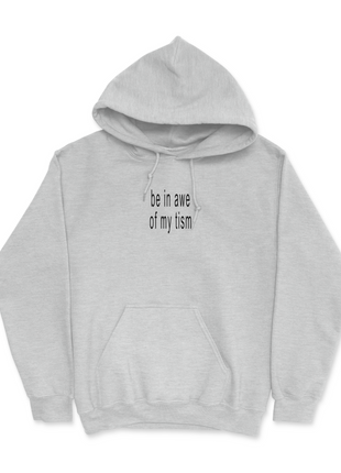 Be In Awe Of My Tism Hoodie