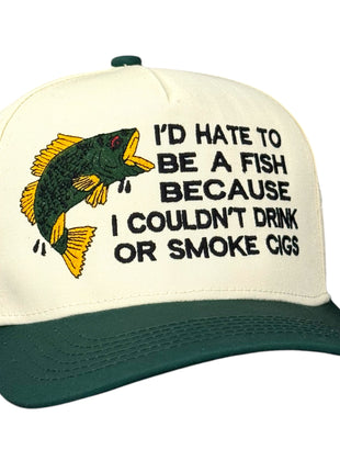 I’d Hate To Be A Fish Fishing Trucker Hat Funny Lake & Day Drinking Statement Cap