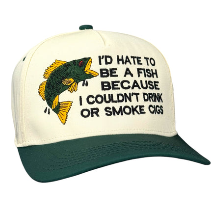 I’d Hate To Be A Fish Hat Custom Embroidered