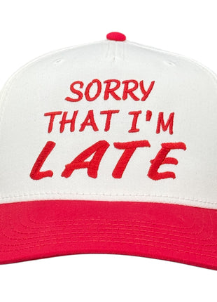 Sorry That I’m Late Hat Custom Embroidered