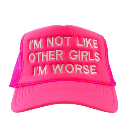 I’m Not Like Other Girls I’m Worse Mesh Trucker SnapBack Custom Embroidered