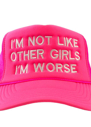 I’m Not Like Other Girls I’m Worse Mesh Trucker SnapBack Custom Embroidered