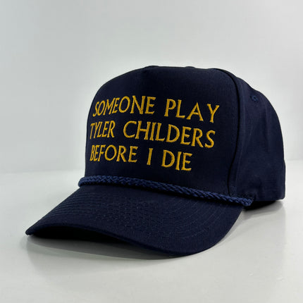 Someone Play Tyler Childers Before I Die Hat Custom Embroidered