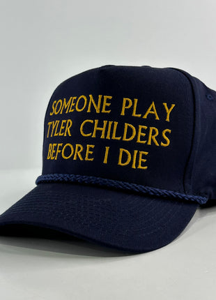Someone Play Tyler Childers Before I Die Hat Custom Embroidered