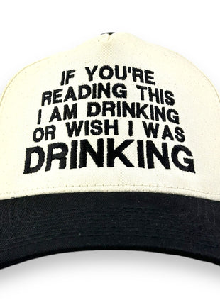 IF YOU’RE READING THIS I AM DRINKING Embroidered Hat