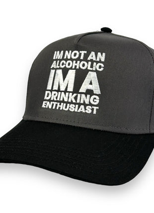 I'M NOT AN ALCOHOLIC I'M A DRINKING ENTHUSIAST HAT Custom Embroidered