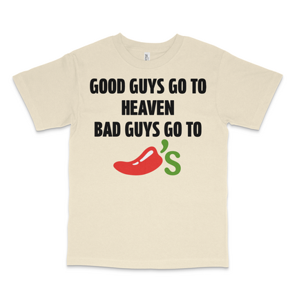 Good Guys Go To Heaven Bad Guys Go To Chilis Custom Printed T-Shirt
