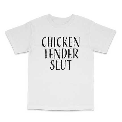 Chicken Tender Slut T-Shirt